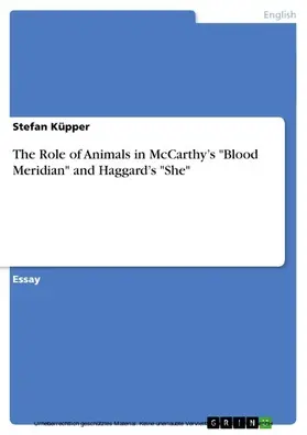 Küpper |  The Role of Animals in McCarthy’s "Blood Meridian" and Haggard’s "She" | eBook | Sack Fachmedien