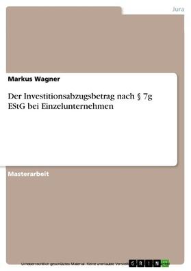 Wagner |  Der Investitionsabzugsbetrag nach § 7g EStG bei Einzelunternehmen | eBook | Sack Fachmedien