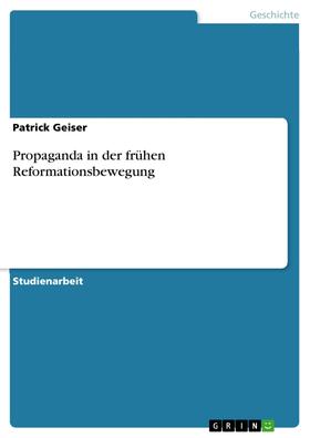Geiser |  Propaganda in der frühen Reformationsbewegung | eBook | Sack Fachmedien