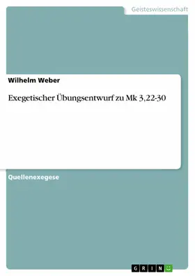 Weber |  Exegetischer Übungsentwurf zu Mk 3,22-30 | eBook | Sack Fachmedien