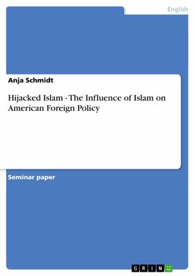 Schmidt |  Hijacked Islam - The Influence of Islam on American Foreign Policy | eBook | Sack Fachmedien