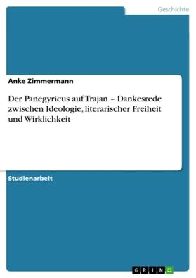 Zimmermann |  Der Panegyricus auf Trajan ¿ Dankesrede zwischen Ideologie, literarischer Freiheit und Wirklichkeit | Buch |  Sack Fachmedien