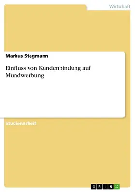 Stegmann |  Einfluss von Kundenbindung auf Mundwerbung | eBook | Sack Fachmedien