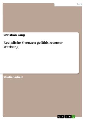 Lang |  Rechtliche Grenzen gefühlsbetonter Werbung | Buch |  Sack Fachmedien