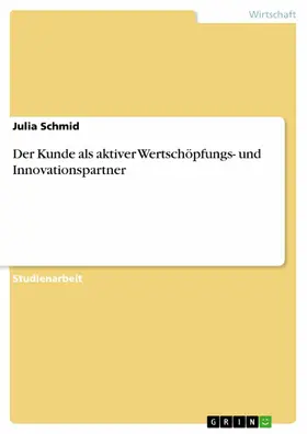 Schmid |  Der Kunde als aktiver Wertschöpfungs- und Innovationspartner | eBook | Sack Fachmedien