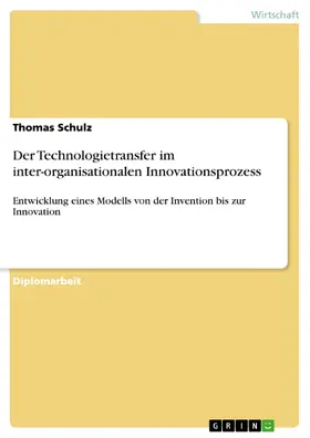 Schulz |  Der Technologietransfer im inter-organisationalen Innovationsprozess | eBook | Sack Fachmedien