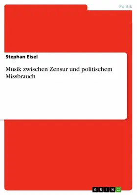 Eisel |  Musik zwischen Zensur und politischem Missbrauch | eBook | Sack Fachmedien