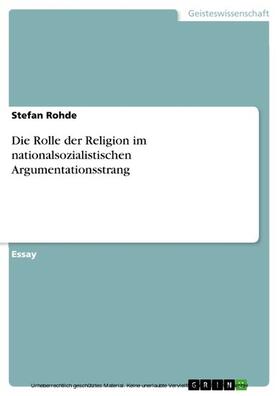 Rohde |  Die Rolle der Religion im nationalsozialistischen Argumentationsstrang | eBook | Sack Fachmedien