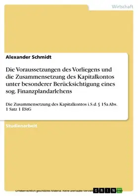 Schmidt |  Die Voraussetzungen des Vorliegens und die Zusammensetzung des Kapitalkontos unter besonderer Berücksichtigung eines sog. Finanzplandarlehens | eBook | Sack Fachmedien