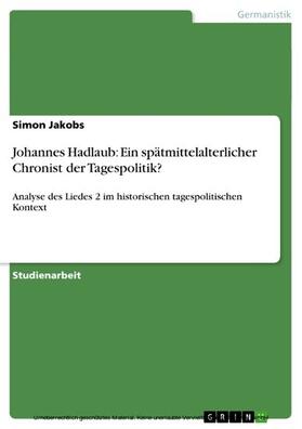 Jakobs |  Johannes Hadlaub: Ein spätmittelalterlicher Chronist der Tagespolitik? | eBook | Sack Fachmedien