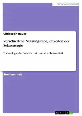 Bauer |  Verschiedene Nutzungsmöglichkeiten der Solarenergie | eBook | Sack Fachmedien