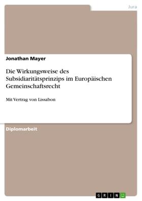 Mayer |  Die Wirkungsweise des Subsidiaritätsprinzips im Europäischen Gemeinschaftsrecht | Buch |  Sack Fachmedien