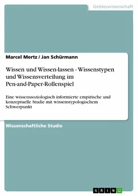 Mertz / Schürmann |  Wissen und Wissen-lassen - Wissenstypen und Wissensverteilung im Pen-and-Paper-Rollenspiel | eBook | Sack Fachmedien