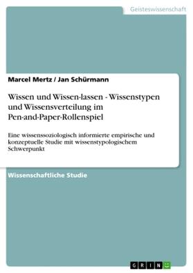 Mertz / Schürmann |  Wissen und Wissen-lassen - Wissenstypen und Wissensverteilung im Pen-and-Paper-Rollenspiel | Buch |  Sack Fachmedien