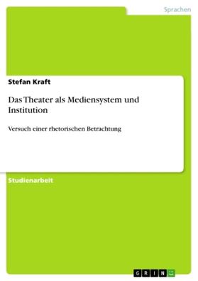 Kraft |  Das Theater als Mediensystem und Institution | Buch |  Sack Fachmedien