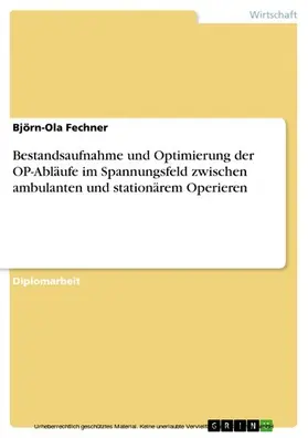 Fechner |  Bestandsaufnahme und Optimierung der OP-Abläufe im Spannungsfeld zwischen ambulanten und stationärem Operieren | eBook | Sack Fachmedien