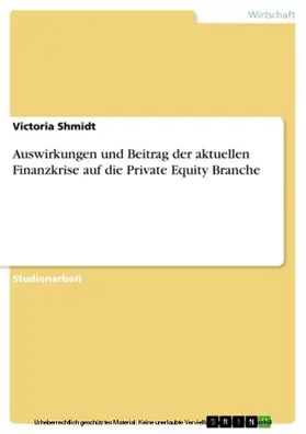 Shmidt |  Auswirkungen und Beitrag der aktuellen Finanzkrise auf die Private Equity Branche | eBook | Sack Fachmedien