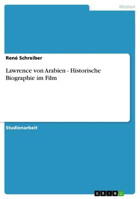Schreiber |  Lawrence von Arabien - Historische Biographie im Film | eBook | Sack Fachmedien