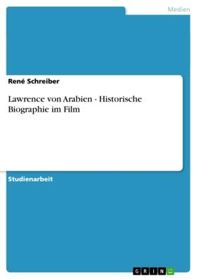 Schreiber |  Lawrence von Arabien - Historische Biographie im Film | Buch |  Sack Fachmedien