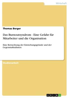 Berger |  Das Burnoutsyndrom - Eine Gefahr für Mitarbeiter und die Organisation | Buch |  Sack Fachmedien