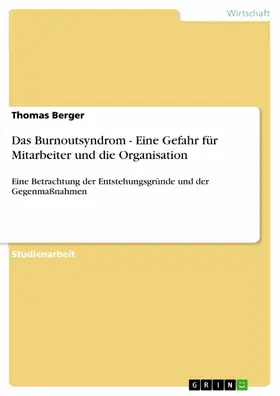 Berger |  Das Burnoutsyndrom - Eine Gefahr für Mitarbeiter und die Organisation | eBook | Sack Fachmedien