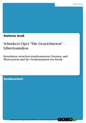 Groß |  Schrekers Oper "Die Gezeichneten" - Librettoanalyse | eBook | Sack Fachmedien