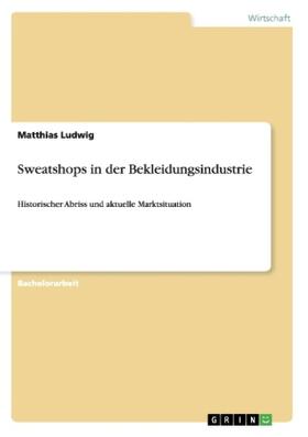 Ludwig |  Sweatshops in der Bekleidungsindustrie | Buch |  Sack Fachmedien