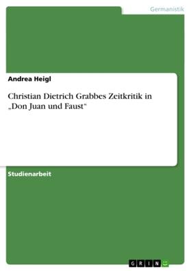 Heigl |  Christian Dietrich Grabbes Zeitkritik in ¿Don Juan und Faust¿ | Buch |  Sack Fachmedien