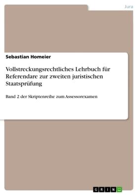 Homeier |  Vollstreckungsrechtliches Lehrbuch für Referendare zur zweiten juristischen Staatsprüfung | Buch |  Sack Fachmedien