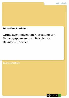 Schröder |  Grundlagen, Folgen und Gestaltung von Demergerprozessen am Beispiel von Daimler – Chrysler | eBook | Sack Fachmedien