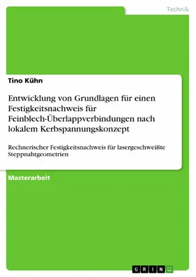 Kühn |  Entwicklung von Grundlagen für einen Festigkeitsnachweis für Feinblech-Überlappverbindungen nach lokalem Kerbspannungskonzept | eBook | Sack Fachmedien