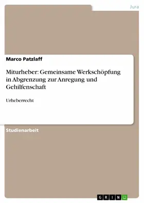 Patzlaff |  Miturheber: Gemeinsame Werkschöpfung in Abgrenzung zur Anregung und Gehilfenschaft | eBook | Sack Fachmedien