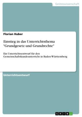 Huber |  Einstieg in das Unterrichtsthema "Grundgesetz und Grundrechte" | Buch |  Sack Fachmedien