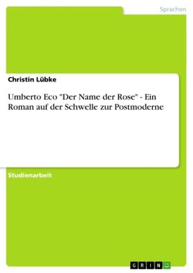 Lübke |  Umberto Eco "Der Name der Rose" - Ein Roman auf der Schwelle zur Postmoderne | Buch |  Sack Fachmedien