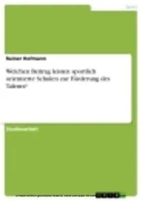 Hofmann |  Welchen Beitrag leisten sportlich orientierte Schulen zur Förderung des Talents? | eBook | Sack Fachmedien