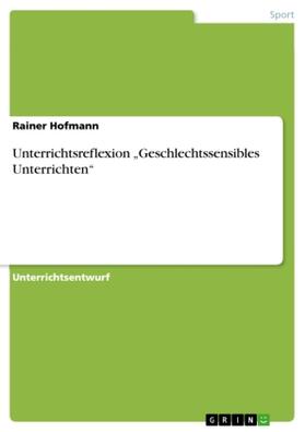 Hofmann |  Unterrichtsreflexion ¿Geschlechtssensibles Unterrichten¿ | Buch |  Sack Fachmedien