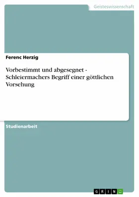 Herzig |  Vorbestimmt und abgesegnet - Schleiermachers Begriff einer göttlichen Vorsehung | eBook | Sack Fachmedien