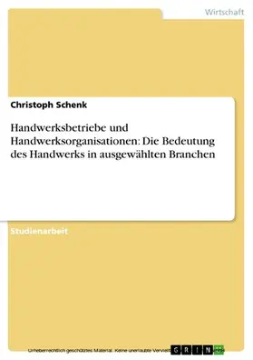 Schenk | Handwerksbetriebe und Handwerksorganisationen: Die Bedeutung des Handwerks in ausgewählten Branchen | E-Book | sack.de