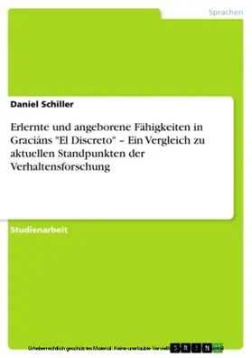 Schiller |  Erlernte und angeborene Fähigkeiten in Graciáns "El Discreto" – Ein Vergleich zu aktuellen Standpunkten der Verhaltensforschung | eBook | Sack Fachmedien