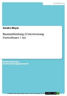 Meyer |  Baumanbindung (Unterweisung Gartenbauer / -in) | eBook | Sack Fachmedien