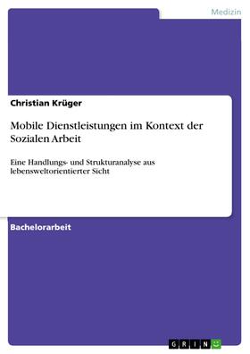 Krüger |  Mobile Dienstleistungen im Kontext der Sozialen Arbeit | eBook | Sack Fachmedien