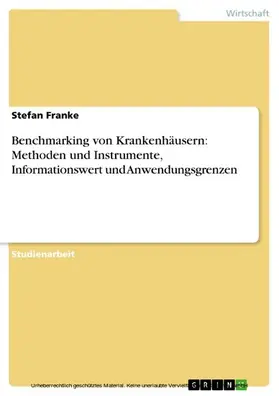 Franke |  Benchmarking von Krankenhäusern: Methoden und Instrumente, Informationswert und Anwendungsgrenzen | eBook | Sack Fachmedien