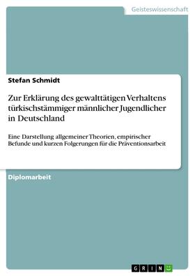 Schmidt |  Zur Erklärung des gewalttätigen Verhaltens türkischstämmiger männlicher Jugendlicher in Deutschland | eBook | Sack Fachmedien