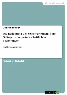 Müller |  Die Bedeutung des Selbstvertrauens beim Gelingen von partnerschaftlichen Beziehungen | eBook | Sack Fachmedien