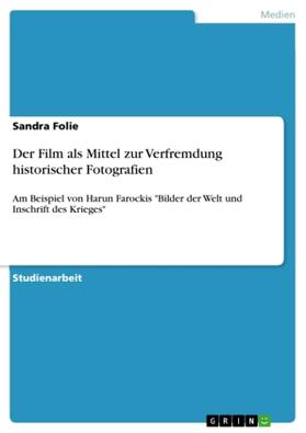 Folie |  Der Film als Mittel zur Verfremdung historischer Fotografien | Buch |  Sack Fachmedien