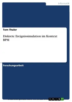 Thaler |  Diskrete Ereignissimulation im Kontext BPM | eBook | Sack Fachmedien