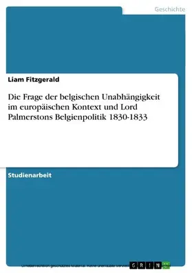 Fitzgerald |  Die Frage der belgischen Unabhängigkeit im europäischen Kontext und Lord Palmerstons Belgienpolitik 1830-1833 | eBook | Sack Fachmedien