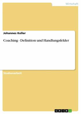 Keller |  Coaching - Definition und Handlungsfelder | eBook | Sack Fachmedien