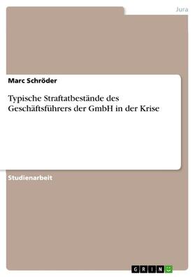 Schröder |  Typische Straftatbestände des Geschäftsführers der GmbH in der Krise | eBook | Sack Fachmedien