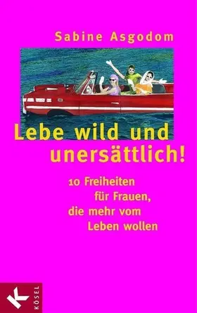 Asgodom |  Lebe wild und unersättlich! | eBook | Sack Fachmedien